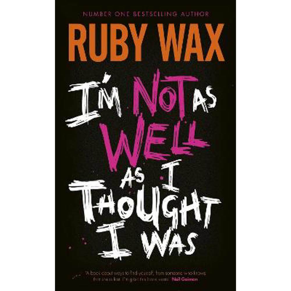 I'm Not as Well as I Thought I Was: The Sunday Times Bestseller (Hardback) - Ruby Wax